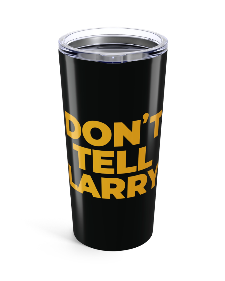 Don't Tell Larry Official Movie Tumbler