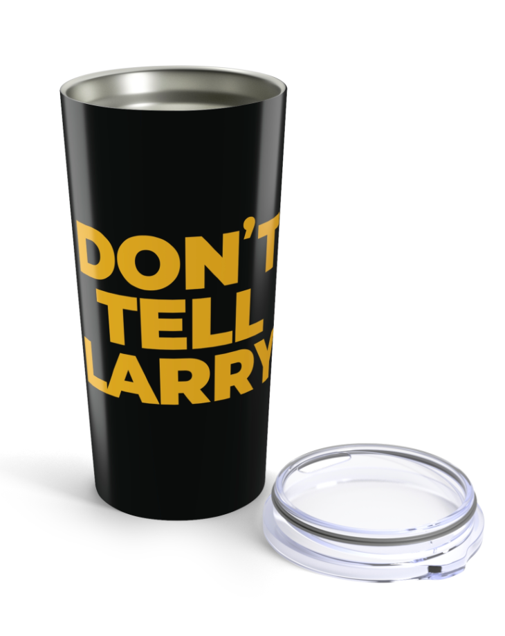 Don't Tell Larry Official Movie Tumbler