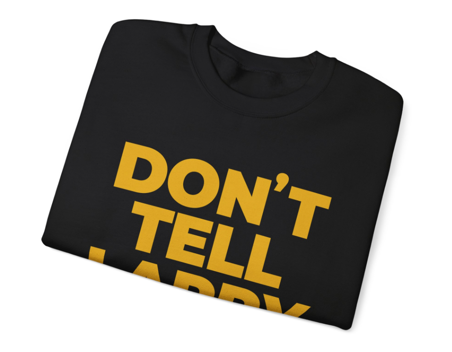 Don't Tell Larry Official Movie Sweatshirt