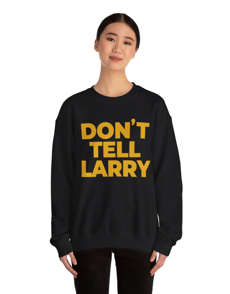 Don't Tell Larry Official Movie Sweatshirt