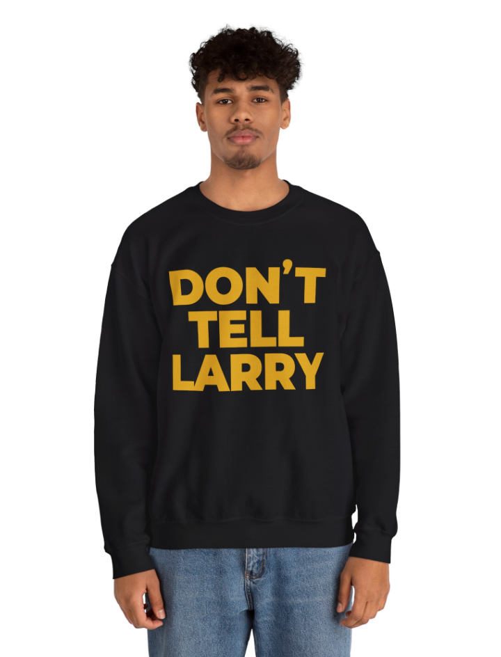 Don't Tell Larry Official Movie Sweatshirt